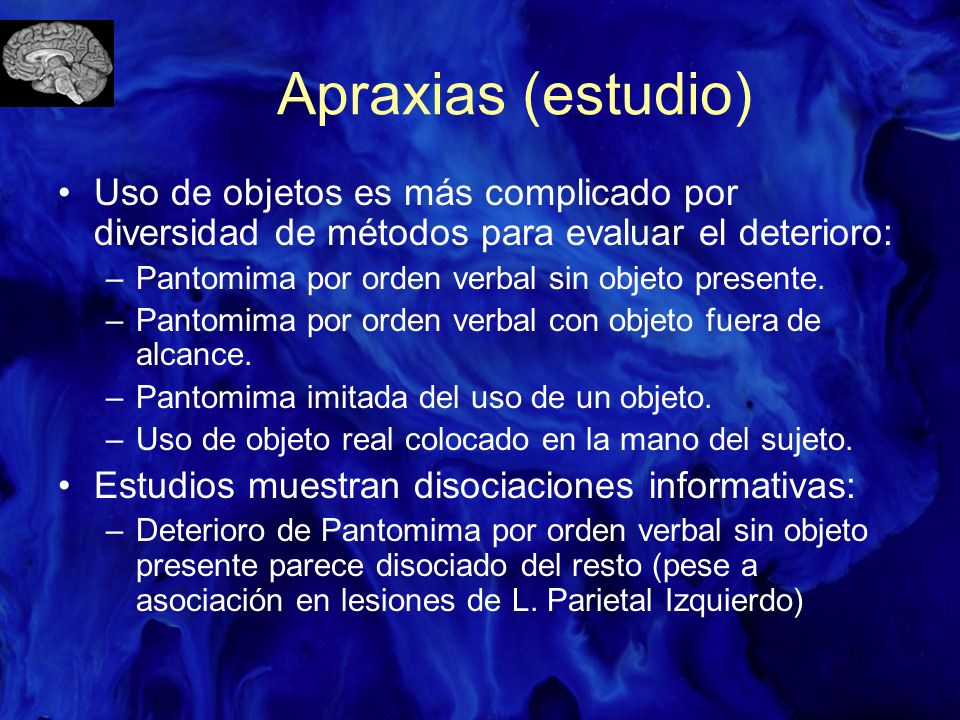 Apraxias (estudio) Uso de objetos es más complicado por diversidad de métodos para evaluar el deterioro: