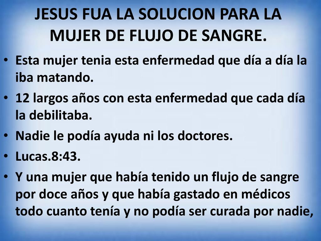 JESUS FUA LA SOLUCION PARA LA MUJER DE FLUJO DE SANGRE.