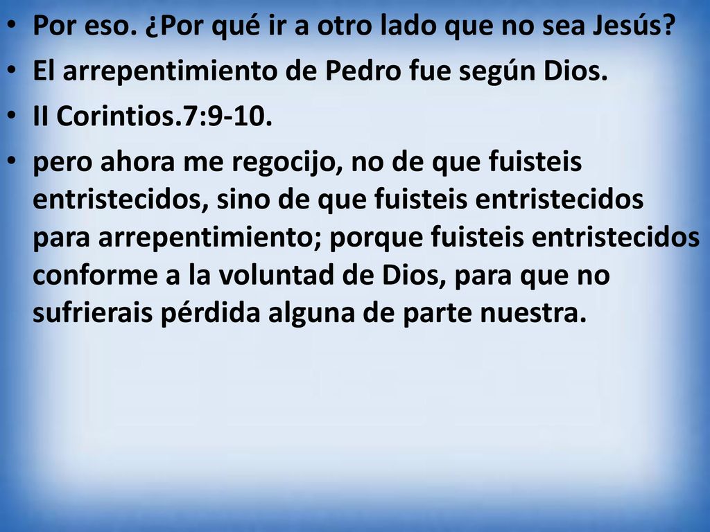 Por eso. ¿Por qué ir a otro lado que no sea Jesús