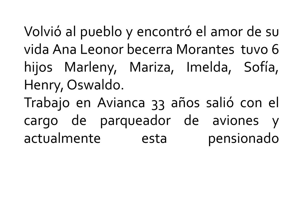 Volvió al pueblo y encontró el amor de su vida Ana Leonor becerra Morantes tuvo 6 hijos Marleny, Mariza, Imelda, Sofía, Henry, Oswaldo.