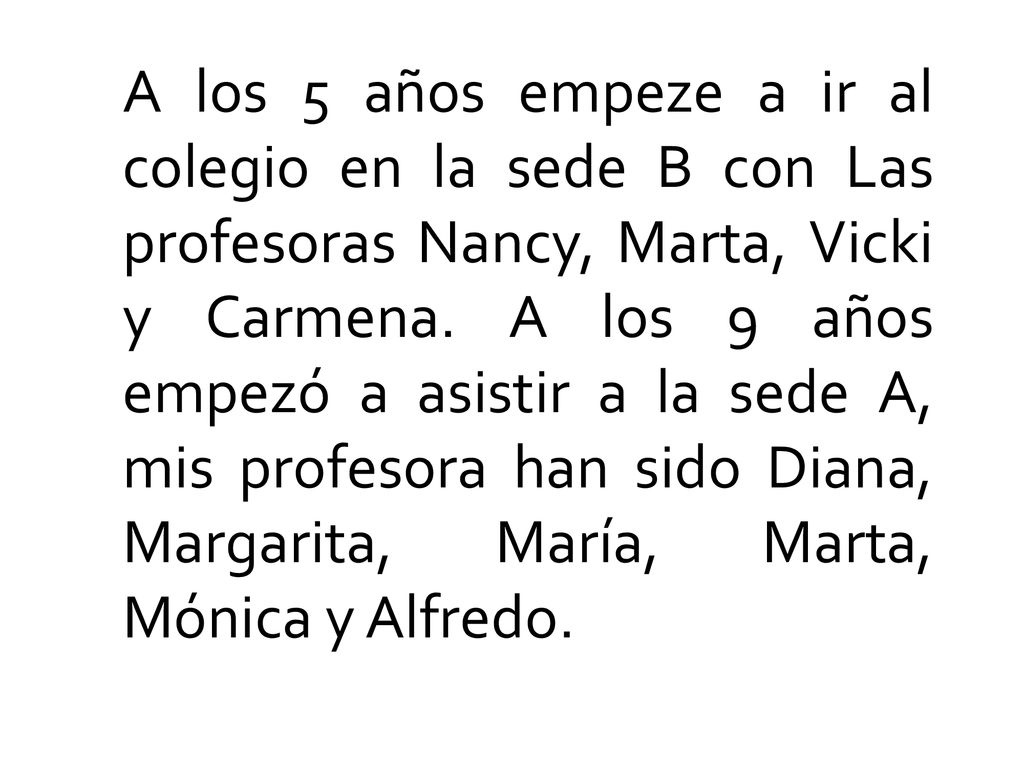 A los 5 años empeze a ir al colegio en la sede B con Las profesoras Nancy, Marta, Vicki y Carmena.