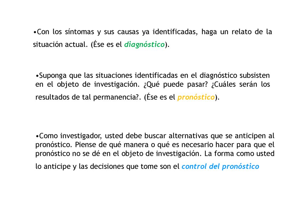 Con los síntomas y sus causas ya identificadas, haga un relato de la situación actual. (Ése es el diagnóstico).