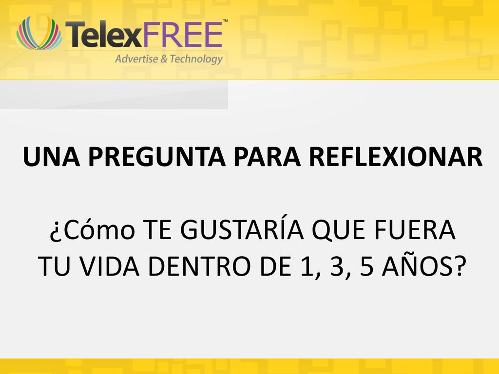 UNA PREGUNTA PARA REFLEXIONAR ¿Cómo TE GUSTARÍA QUE FUERA TU VIDA DENTRO DE 1, 3, 5 AÑOS