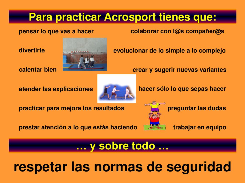 Para practicar Acrosport tienes que: respetar las normas de seguridad