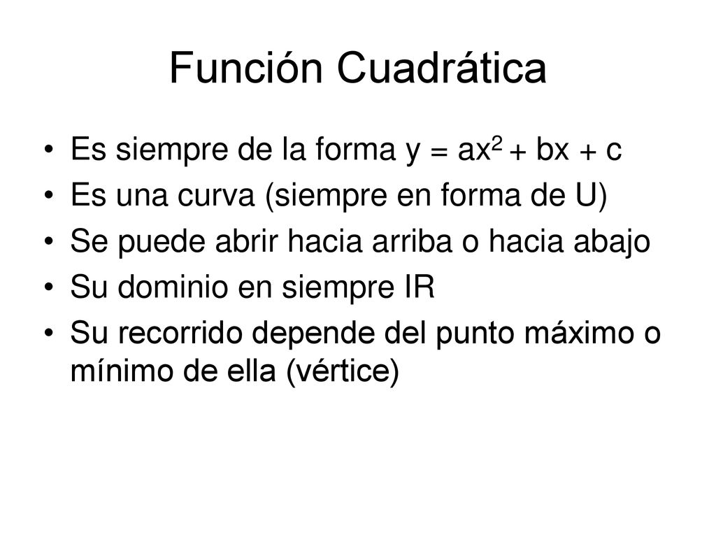 Función Cuadrática Es siempre de la forma y = ax2 + bx + c