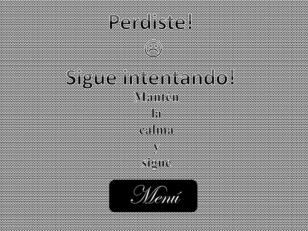 Perdiste!  Sigue intentando! Mantén la calma y sigue Menú