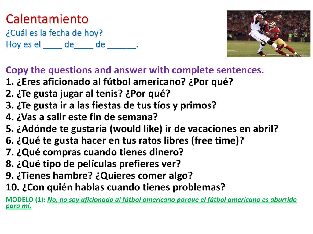 Calentamiento ¿Cuál es la fecha de hoy Hoy es el ____ de____ de ______.