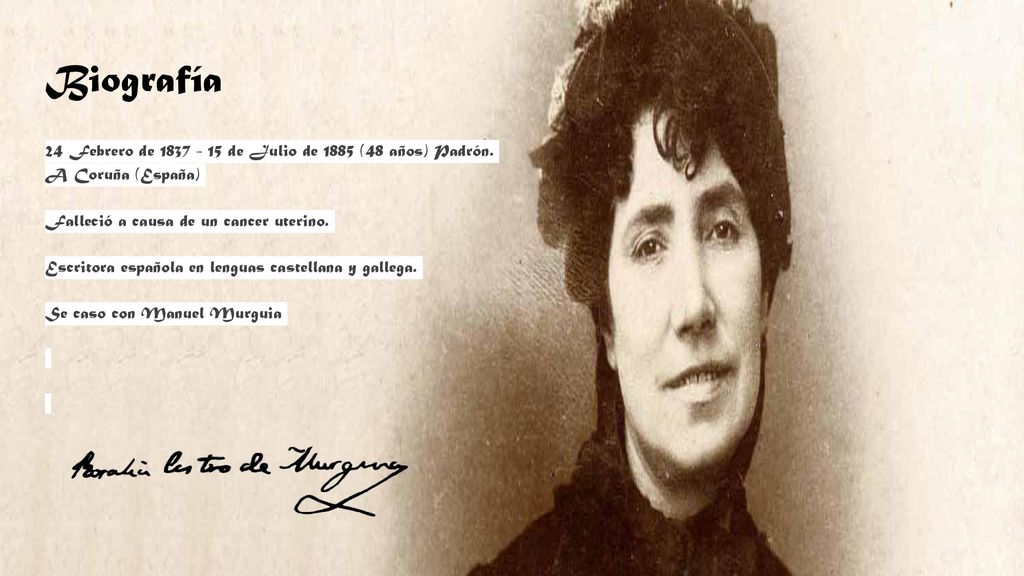 Biografía 24 Febrero de de Julio de 1885 (48 años) Padrón. A Coruña (España) Falleció a causa de un cancer uterino.