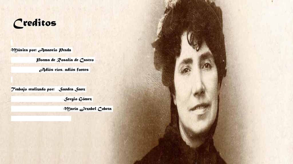 Creditos Música por: Amancio Prada Poema de Rosalía de Castro