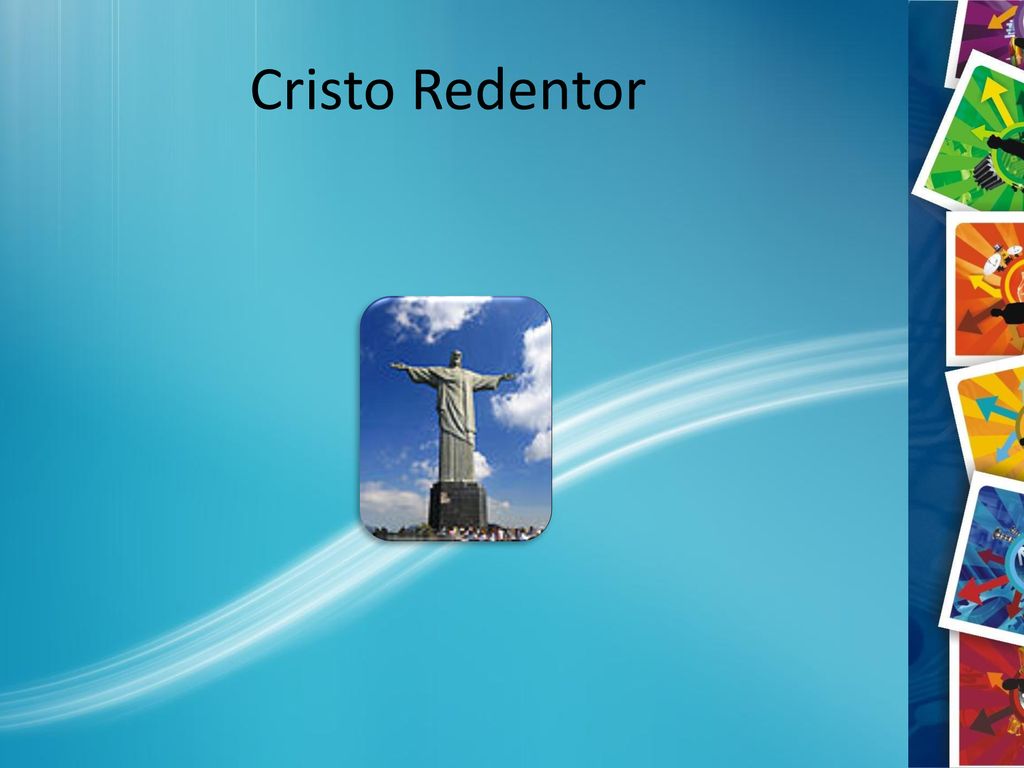 Cristo Redentor 1.- Modifique el diseño de la diapositiva 2 a 2 objetos. 2.- Modifique el diseño de la diapositiva 4 a Comparación.