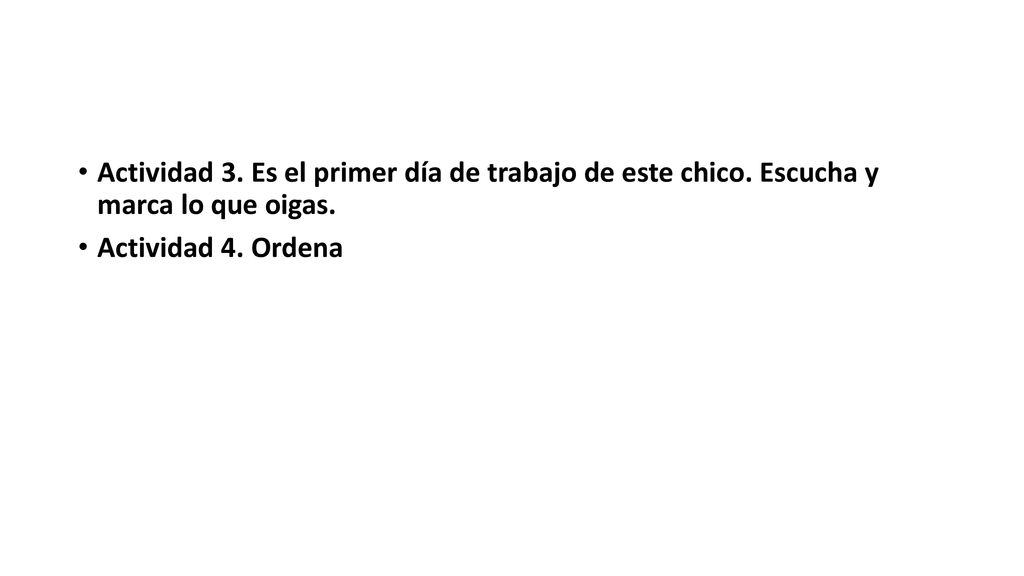 Actividad 3. Es el primer día de trabajo de este chico