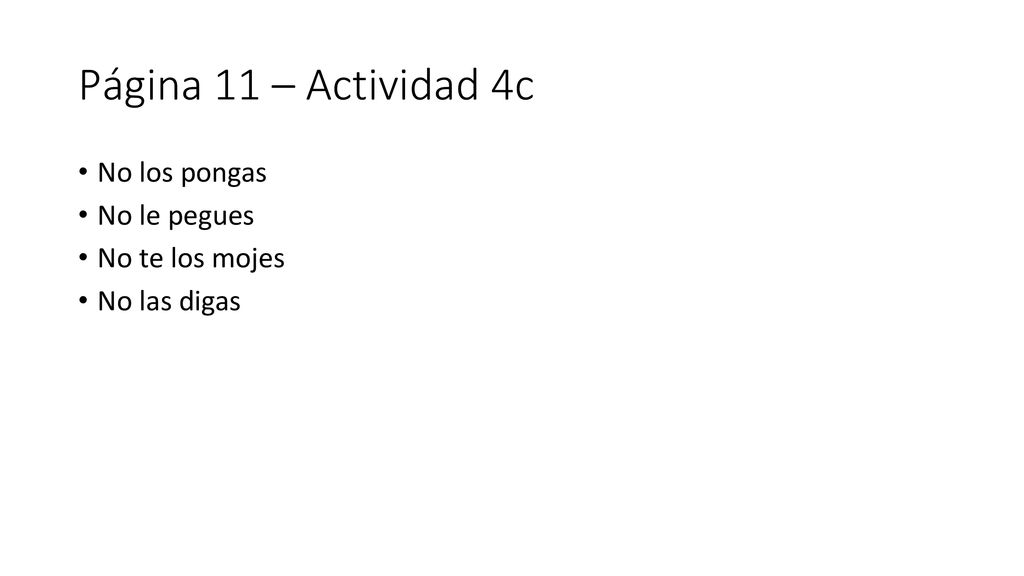 Página 11 – Actividad 4c No los pongas No le pegues No te los mojes