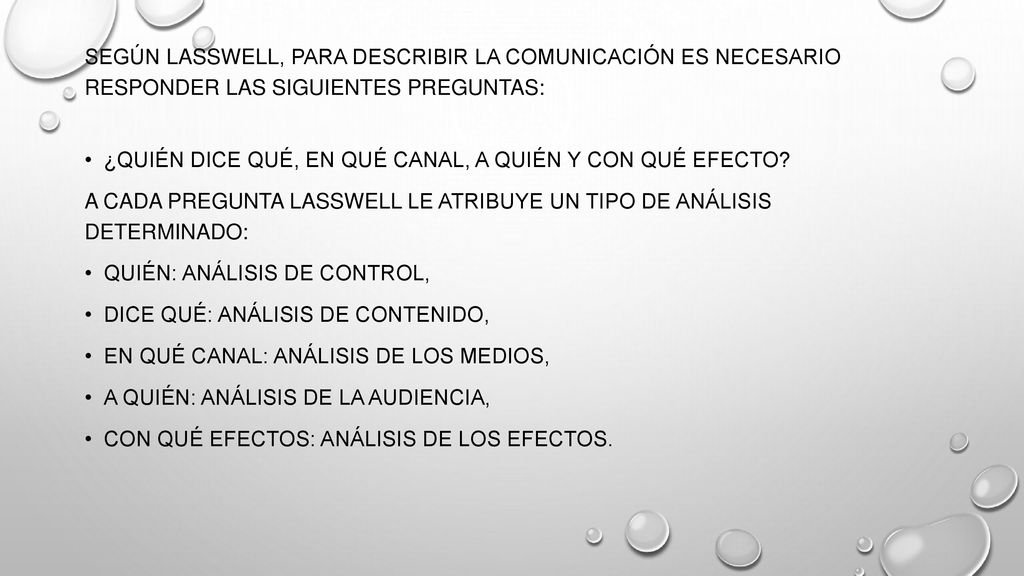 Según Lasswell, para describir la comunicación es necesario responder las siguientes preguntas: