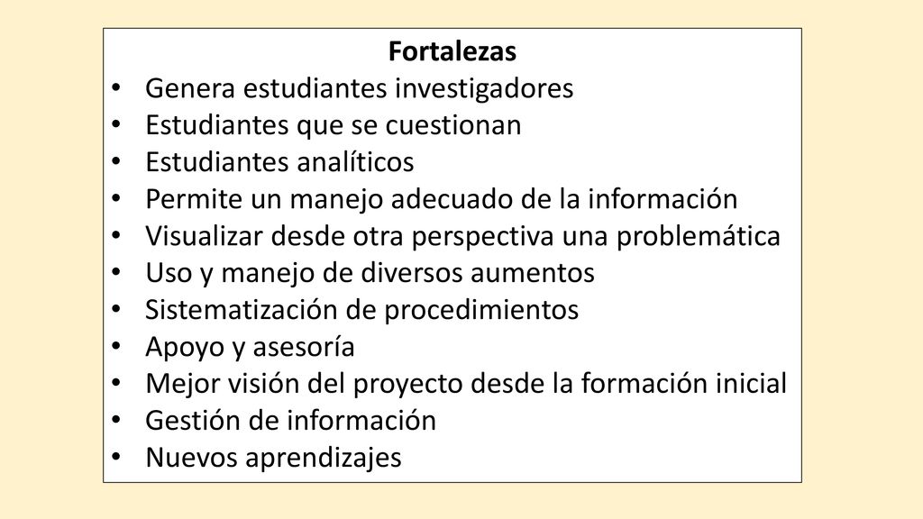 Fortalezas Genera estudiantes investigadores. Estudiantes que se cuestionan. Estudiantes analíticos.