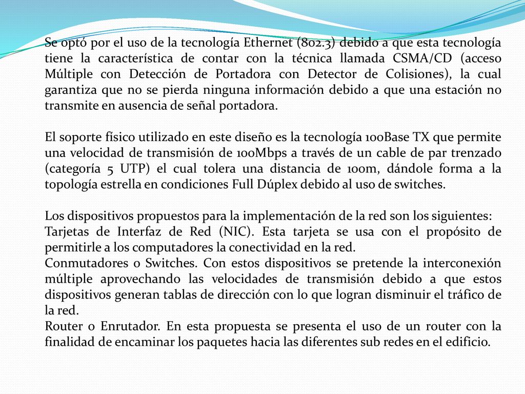 Se optó por el uso de la tecnología Ethernet (802