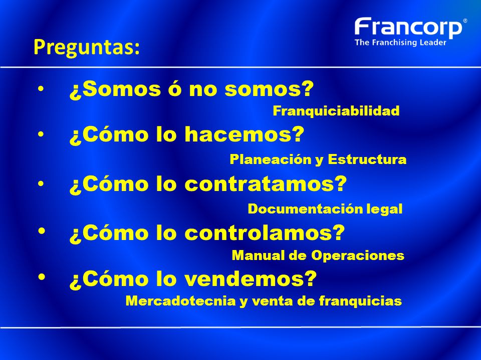 Preguntas: ¿Somos ó no somos ¿Cómo lo hacemos ¿Cómo lo contratamos
