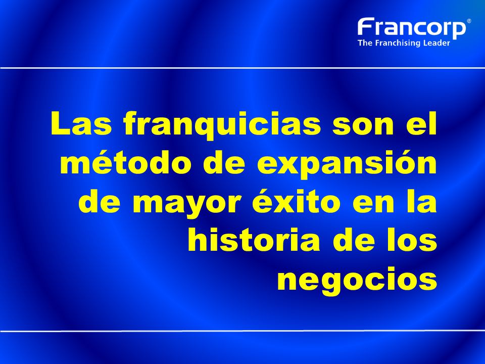 Las franquicias son el método de expansión de mayor éxito en la historia de los negocios