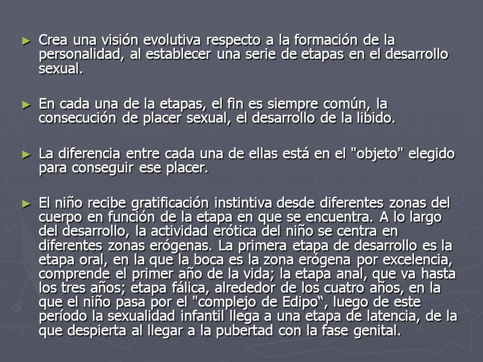 Crea una visión evolutiva respecto a la formación de la personalidad, al establecer una serie de etapas en el desarrollo sexual.