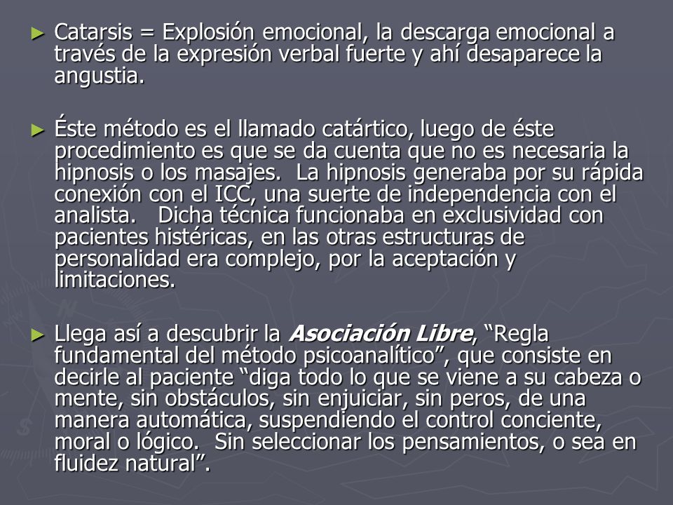 Catarsis = Explosión emocional, la descarga emocional a través de la expresión verbal fuerte y ahí desaparece la angustia.