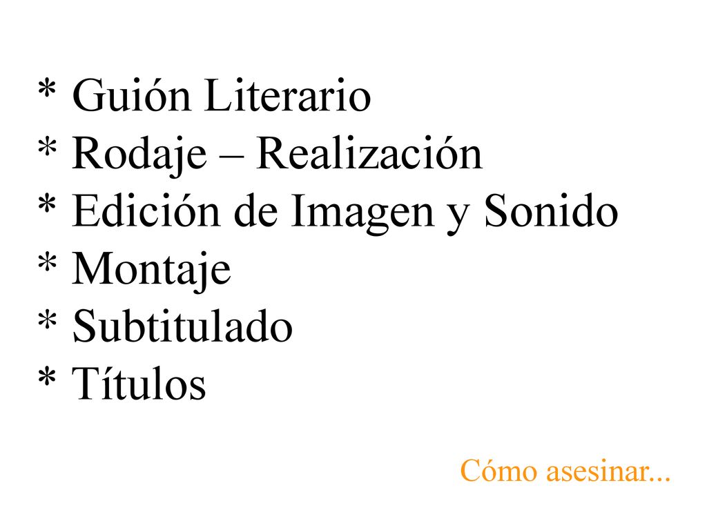Guión Literario. Rodaje – Realización. Edición de Imagen y Sonido
