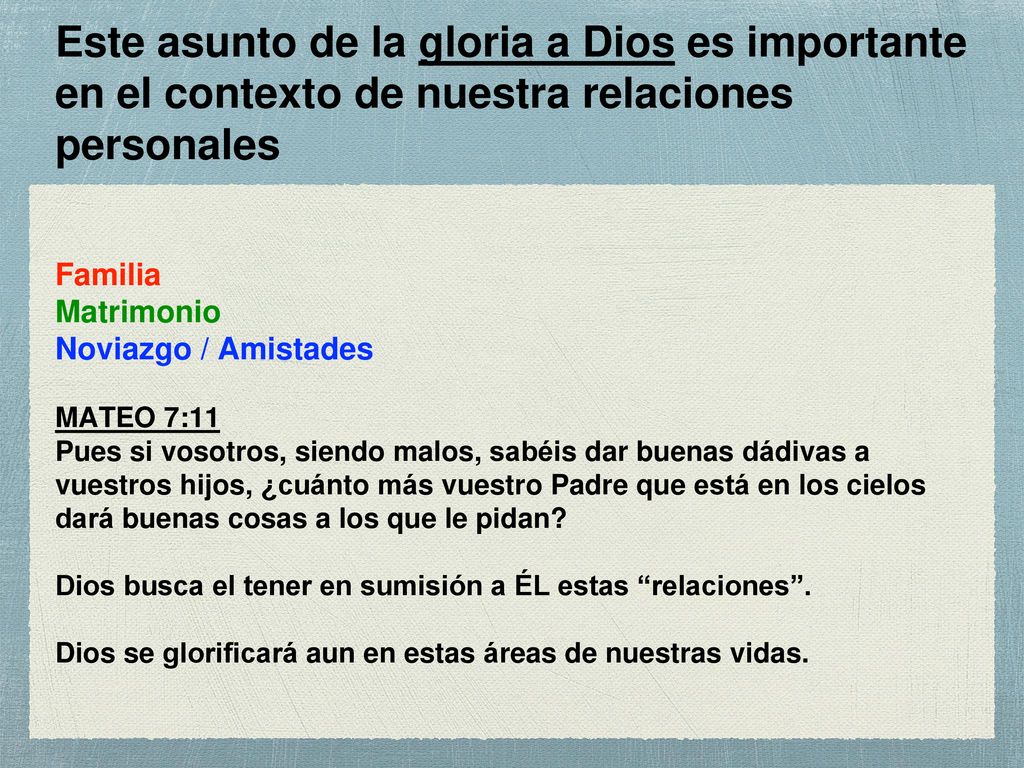 Este asunto de la gloria a Dios es importante en el contexto de nuestra relaciones personales