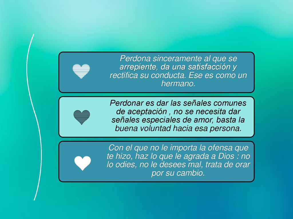 Perdona sinceramente al que se arrepiente, da una satisfacción y rectifica su conducta. Ese es como un hermano.