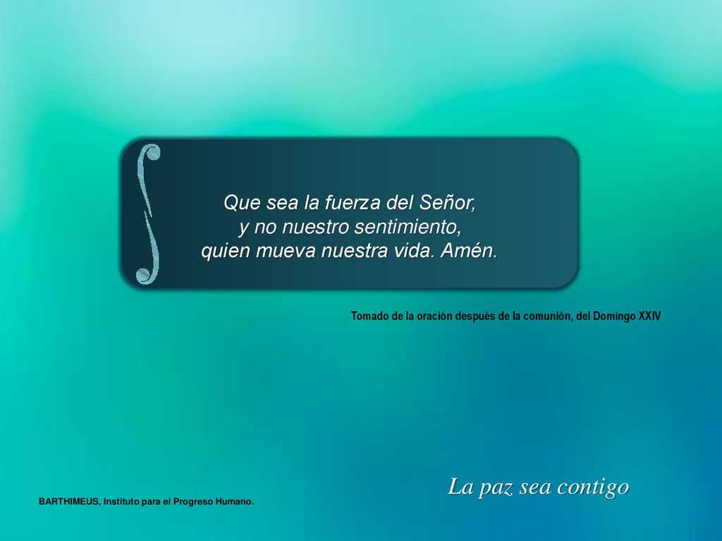 La paz sea contigo Que sea la fuerza del Señor,