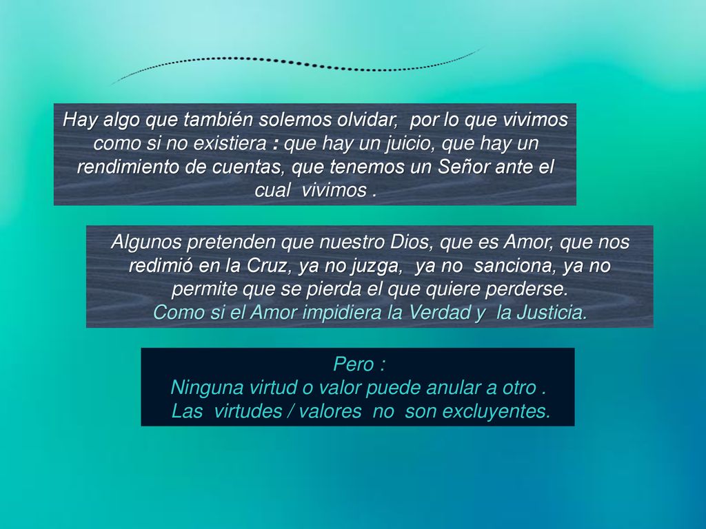 Como si el Amor impidiera la Verdad y la Justicia.