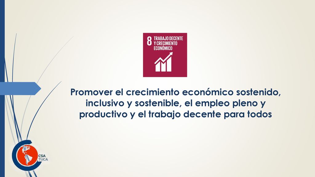 Promover el crecimiento económico sostenido, inclusivo y sostenible, el empleo pleno y productivo y el trabajo decente para todos