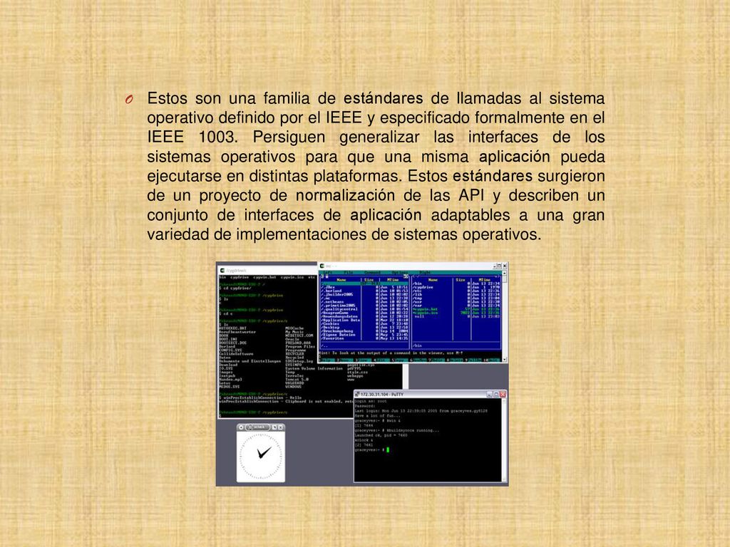 Estos son una familia de estándares de llamadas al sistema operativo definido por el IEEE y especificado formalmente en el IEEE 1003.