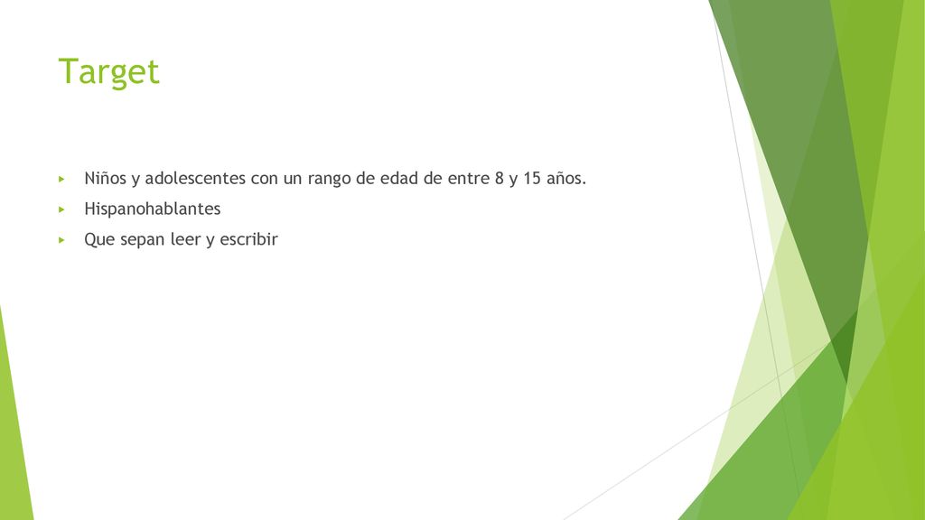 Target Niños y adolescentes con un rango de edad de entre 8 y 15 años.