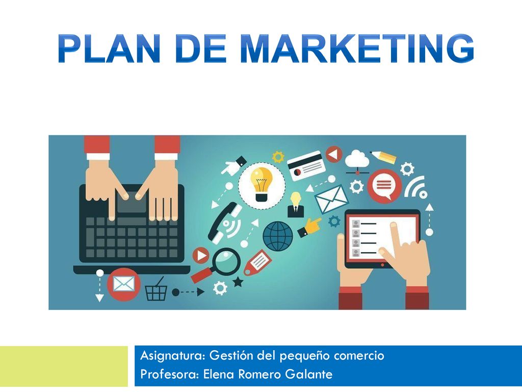 Plan de marketing Asignatura: Gestión del pequeño comercio