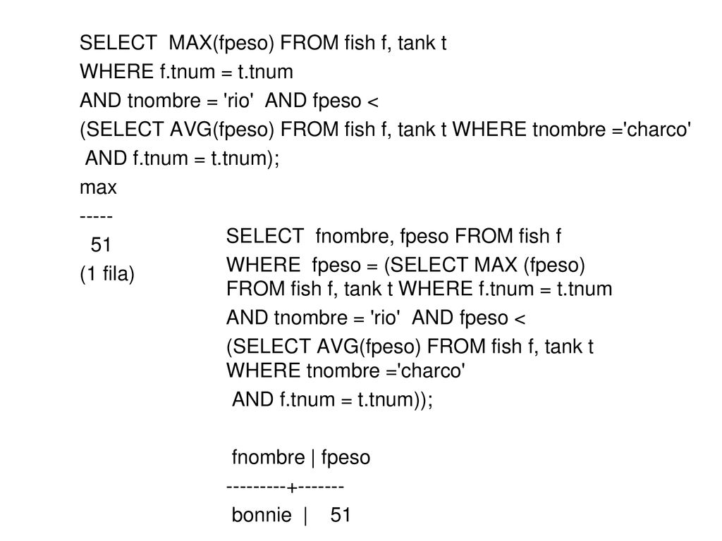 SELECT MAX(fpeso) FROM fish f, tank t WHERE f. tnum = t