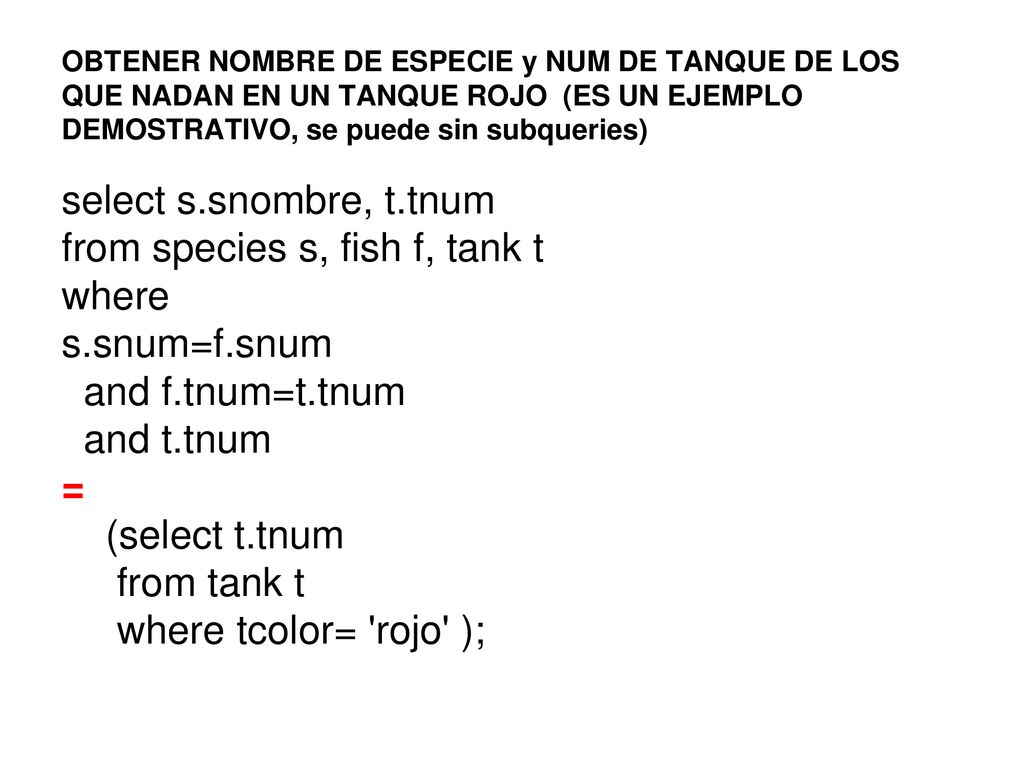 from species s, fish f, tank t where s.snum=f.snum and f.tnum=t.tnum