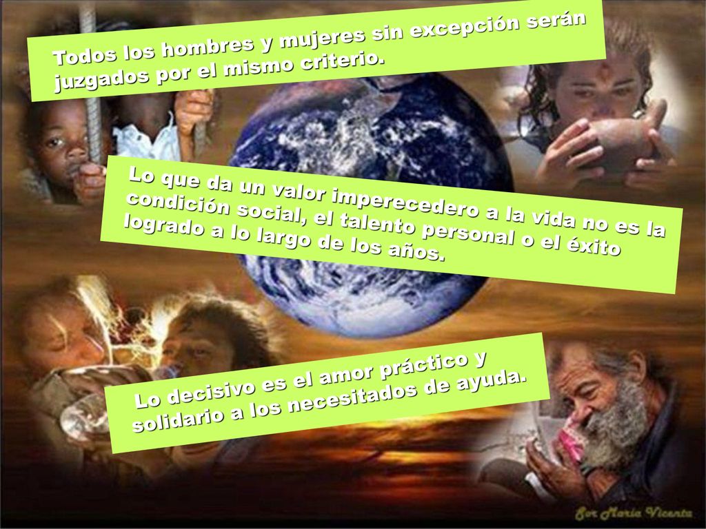 Todos los hombres y mujeres sin excepción serán juzgados por el mismo criterio.