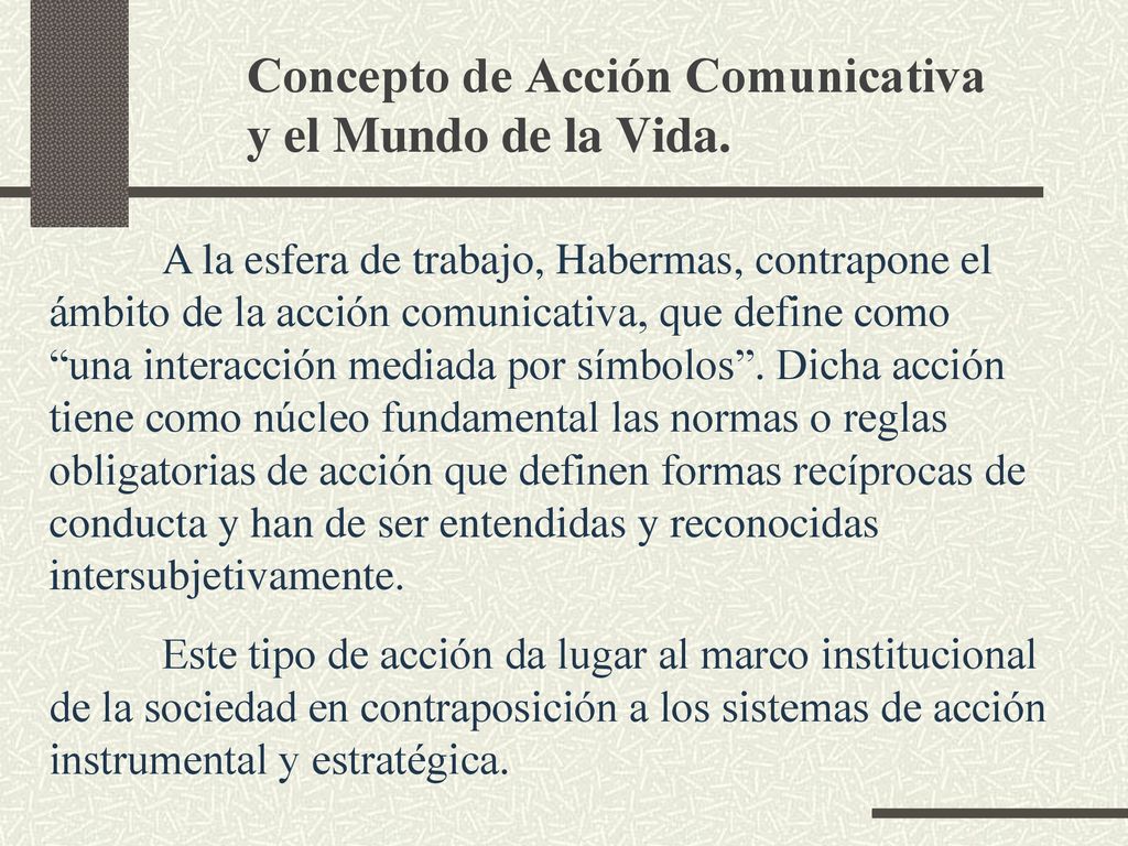 Concepto de Acción Comunicativa y el Mundo de la Vida.