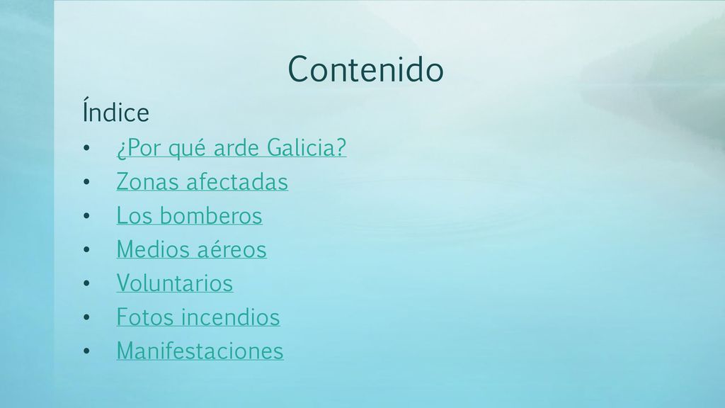 Contenido Índice ¿Por qué arde Galicia Zonas afectadas Los bomberos