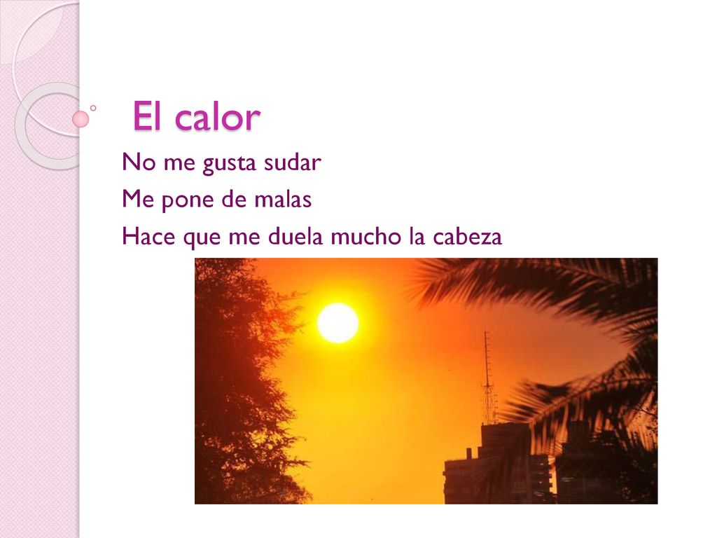 No me gusta sudar Me pone de malas Hace que me duela mucho la cabeza