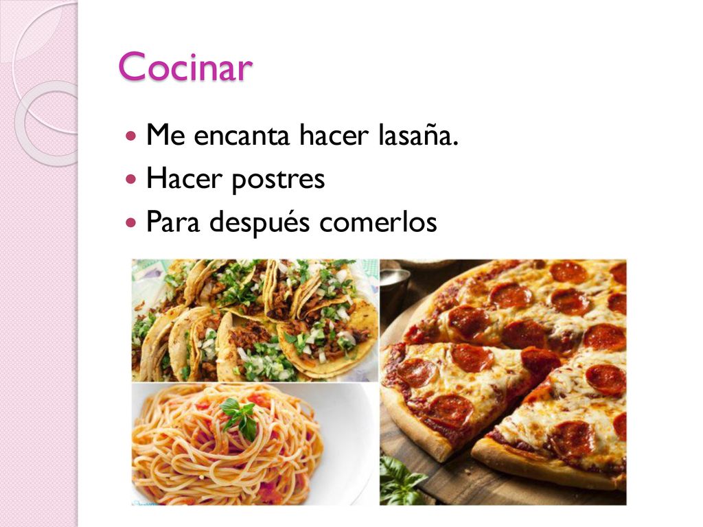 Cocinar Me encanta hacer lasaña. Hacer postres Para después comerlos