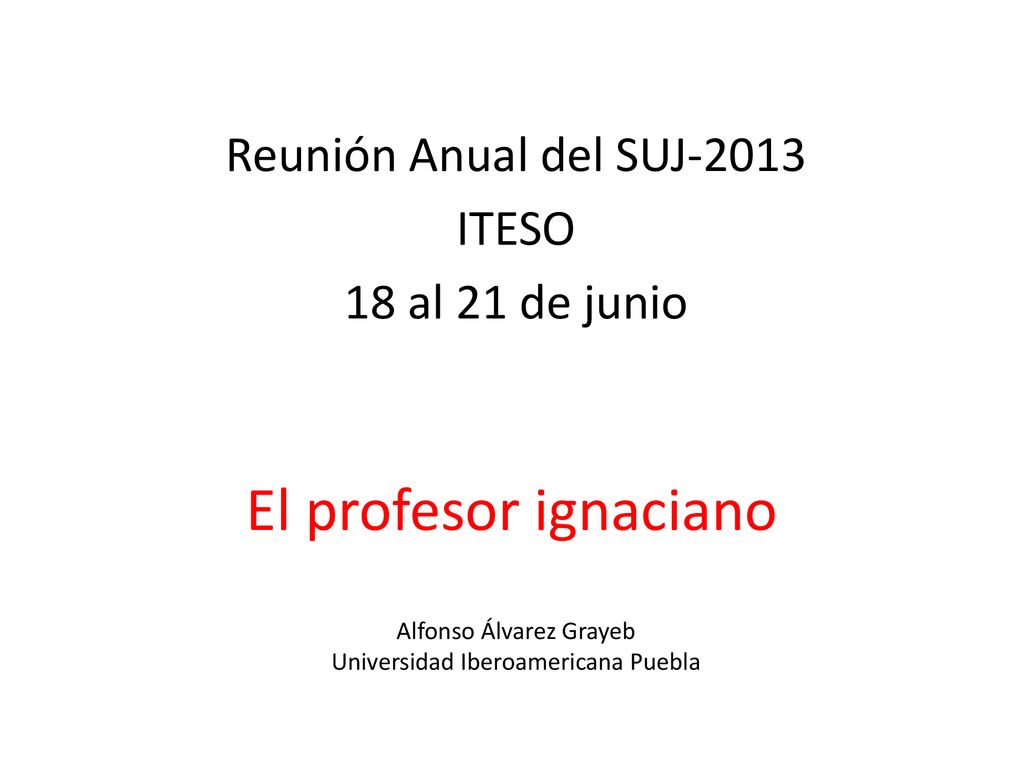 Reunión Anual del SUJ-2013 ITESO 18 al 21 de junio