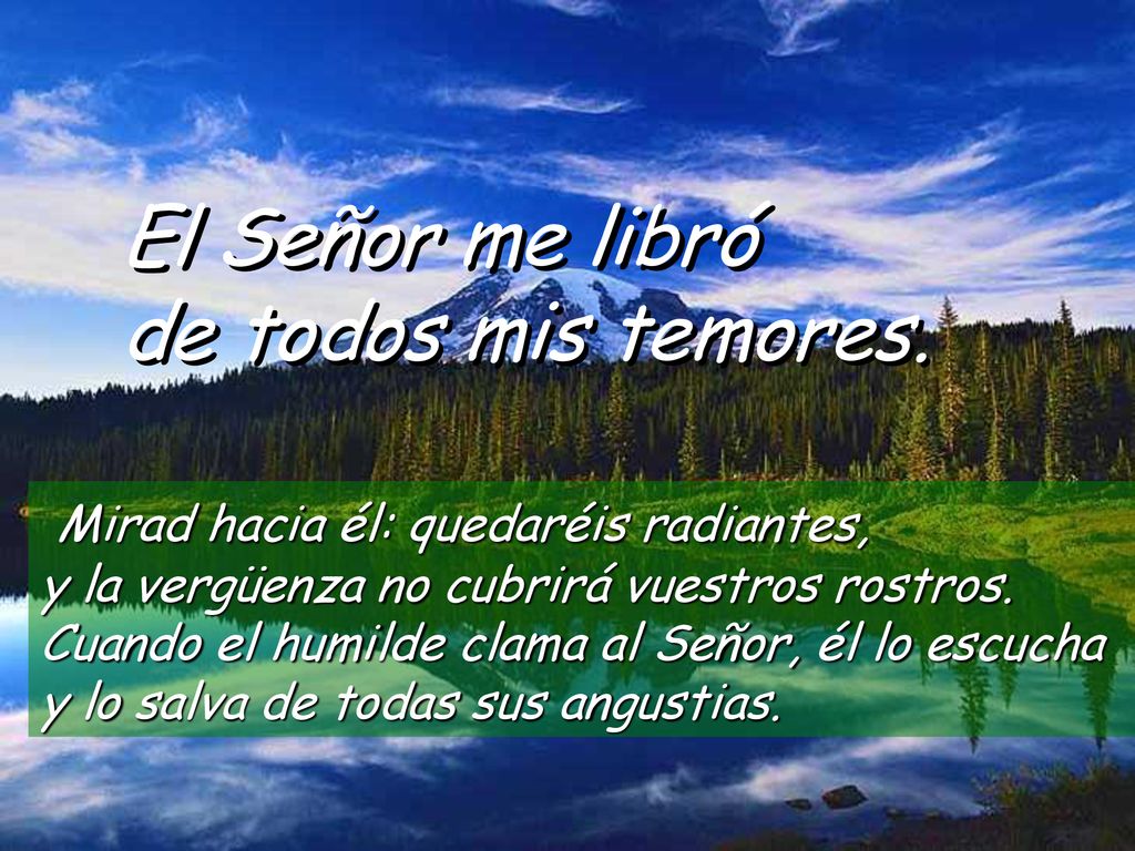 El Señor me libró de todos mis temores.