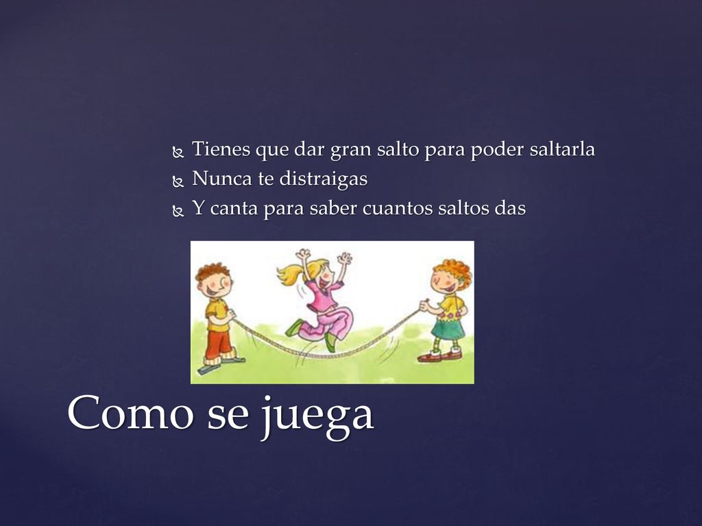 Como se juega Tienes que dar gran salto para poder saltarla