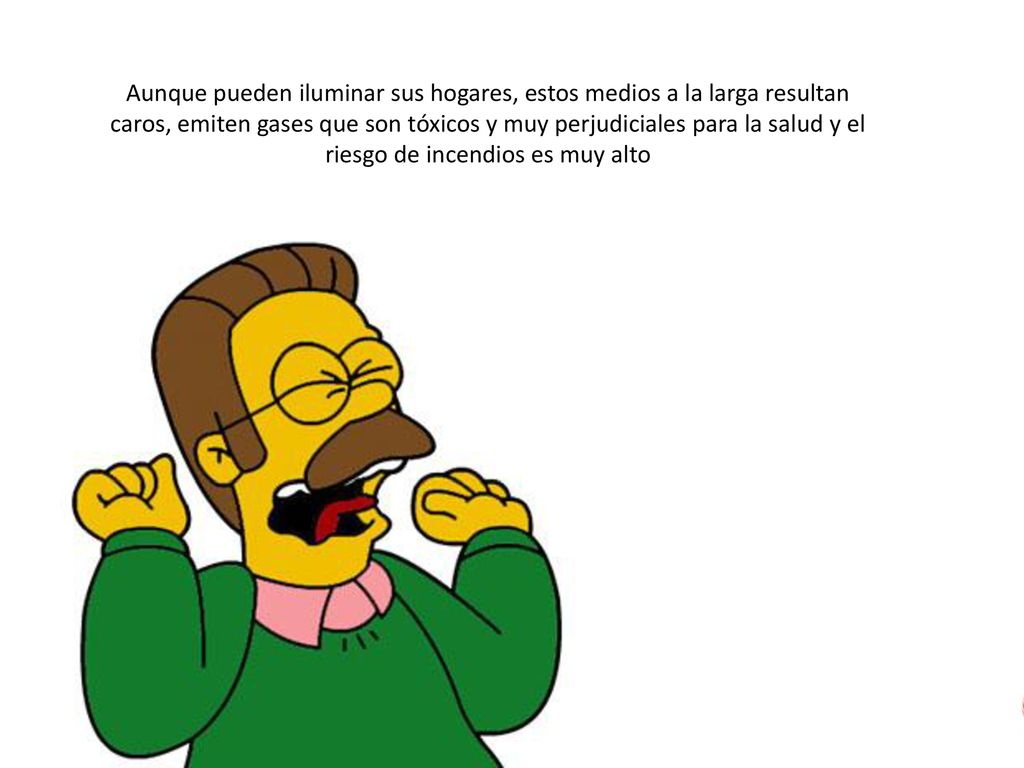 Aunque pueden iluminar sus hogares, estos medios a la larga resultan caros, emiten gases que son tóxicos y muy perjudiciales para la salud y el riesgo de incendios es muy alto