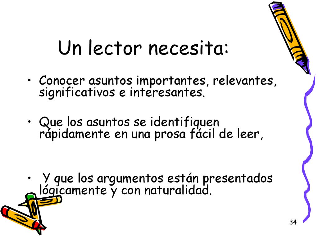 Un lector necesita: Conocer asuntos importantes, relevantes, significativos e interesantes.