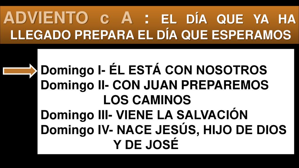 ADVIENTO c A : EL DÍA QUE YA HA LLEGADO PREPARA EL DÍA QUE ESPERAMOS