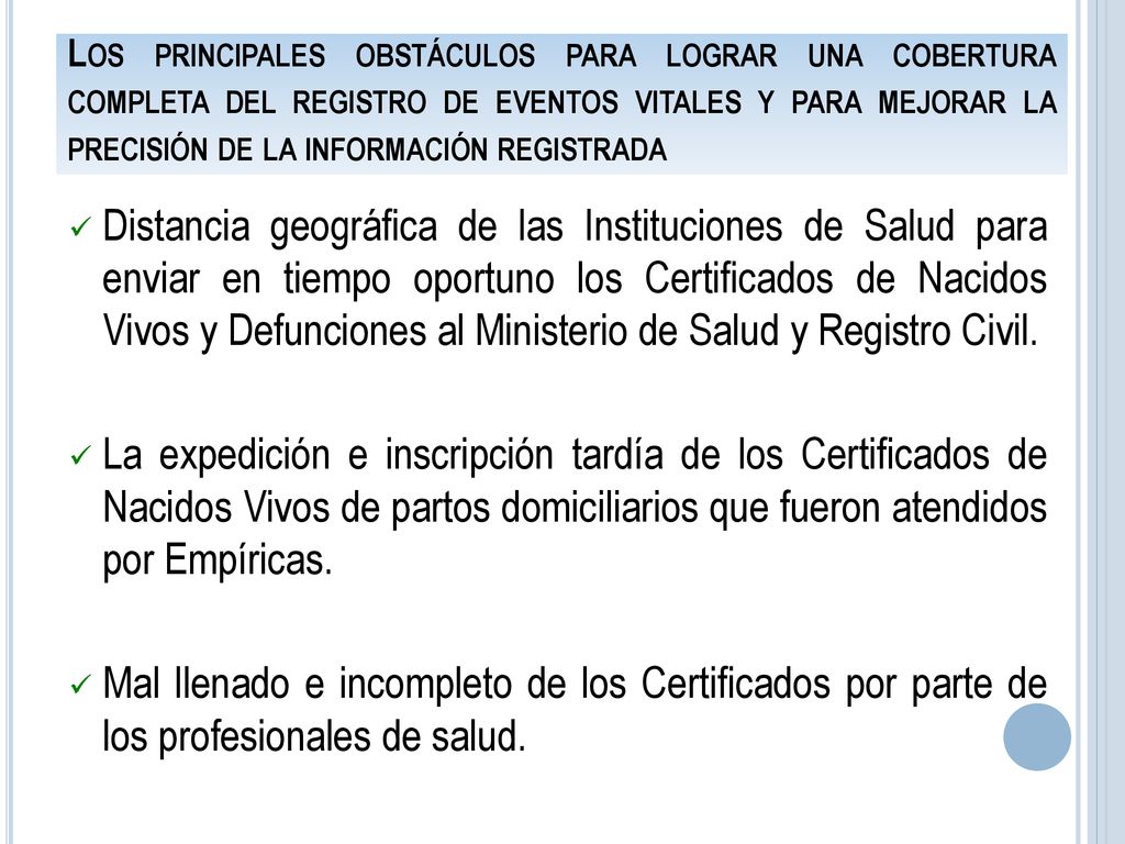 Los principales obstáculos para lograr una cobertura completa del registro de eventos vitales y para mejorar la precisión de la información registrada
