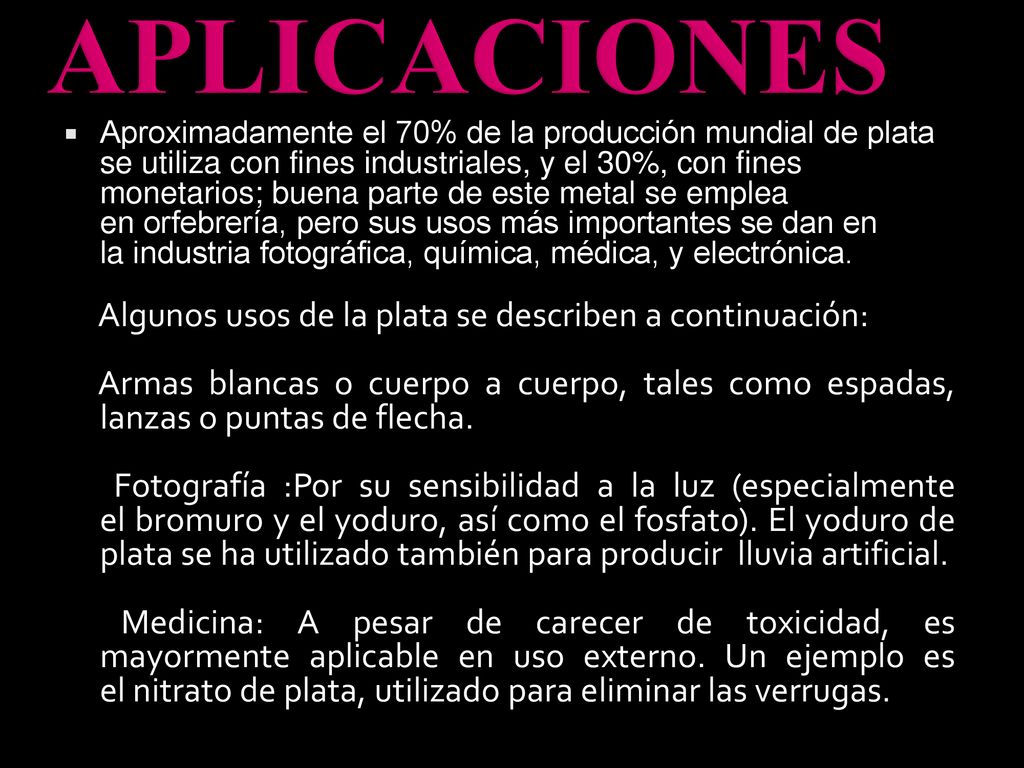 APLICACIONES Algunos usos de la plata se describen a continuación: