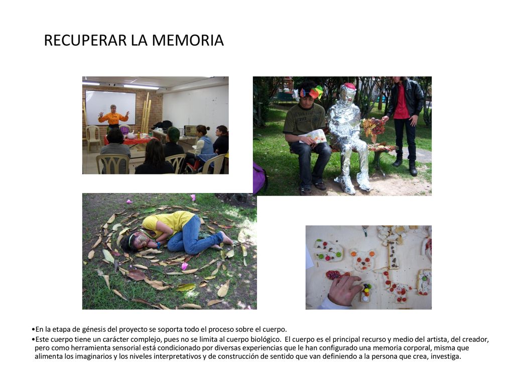 RECUPERAR LA MEMORIA En la etapa de génesis del proyecto se soporta todo el proceso sobre el cuerpo.