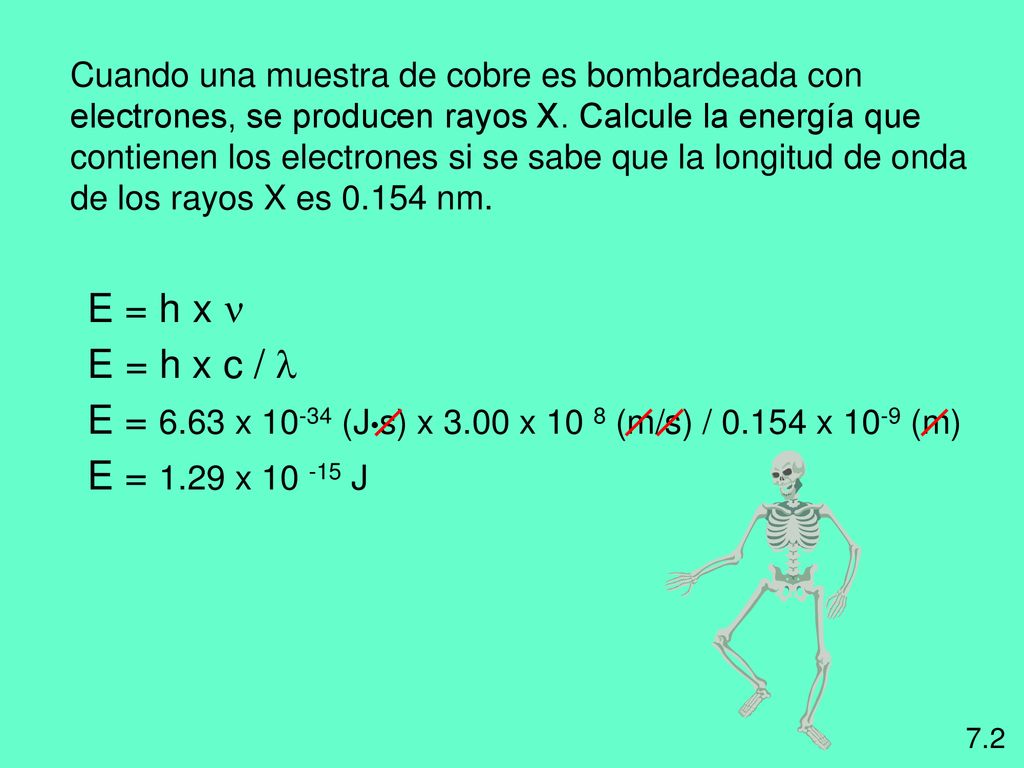 E = 6.63 x (J•s) x 3.00 x 10 8 (m/s) / x 10-9 (m)