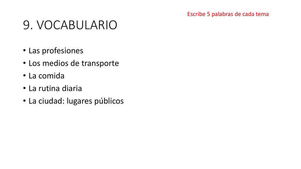 9. VOCABULARIO Las profesiones Los medios de transporte La comida